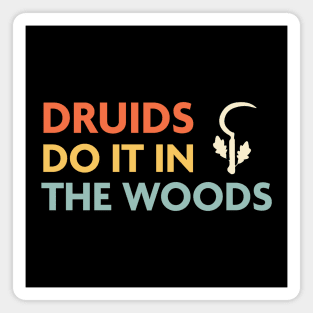 Druids Do It In The Woods, DnD Druid Class Magnet